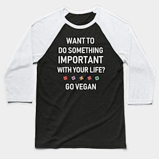 Want to Do Something Important? Baseball T-Shirt